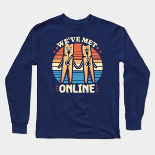 We Met Online Long Sleeve T-Shirt